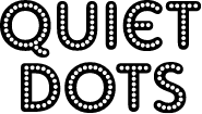 QUIET DOTS